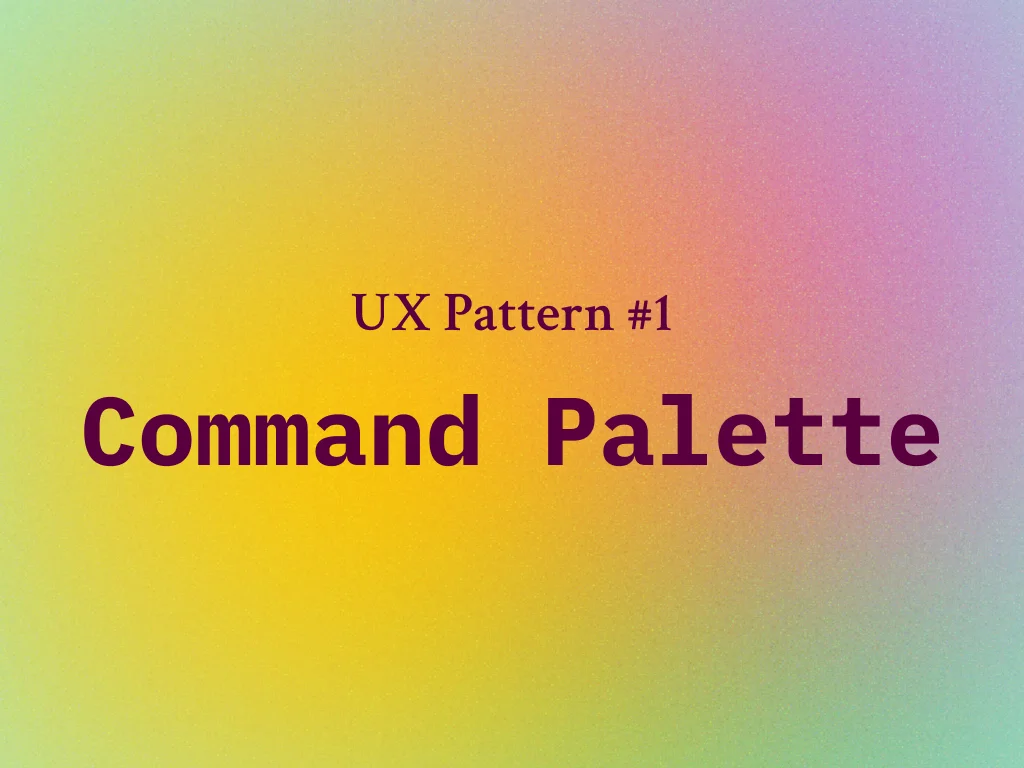 Command Palettes UX Pattern